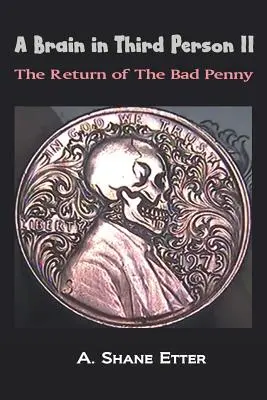 A Brain in Third Person II: The Return of the Bad Penny (Az agy harmadik személyben) - A Brain in Third Person II: The Return of the Bad Penny