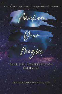 Ébreszd fel a mágiádat: Valós életbeli manifesztációs utazások - Awaken Your Magic: Real Life Manifestation Journeys