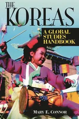 A koreaiak: A Global Studies Handbook - The Koreas: A Global Studies Handbook