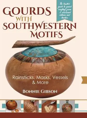 Délnyugati motívumokkal díszített tökök: Esőpálcák, maszkok, edények és még sok más - Gourds with Southwestern Motifs: Rainsticks, Masks, Vessels & More