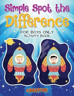 Simple Spot the Difference for Boys Only Activity Book (Csak fiúknak) - Simple Spot the Difference for Boys Only Activity Book