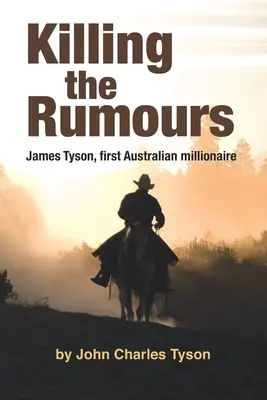 A pletykák megölése: James Tyson, az első ausztrál milliomos - Killing the Rumors: James Tyson, first Australian millionaire