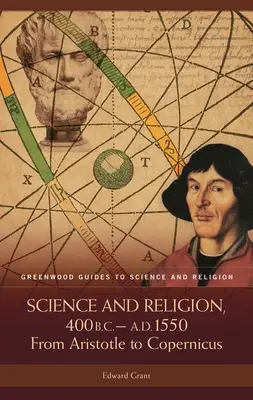 Věda a náboženství od roku 400 př. n. l. do roku 1550 n. l: Od Aristotela ke Koperníkovi - Science and Religion, 400 B.C. to A.D. 1550: From Aristotle to Copernicus