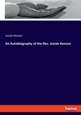 Josiah Henson tiszteletes önéletrajza - An Autobiography of the Rev. Josiah Henson