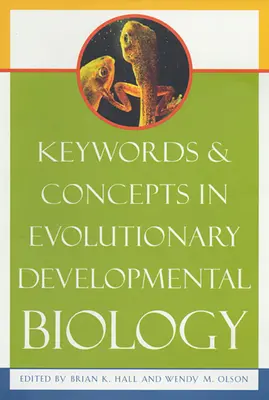 Kulcsszavak és fogalmak az evolúciós fejlődésbiológiában - Keywords & Concepts in Evolutionary Developmental Biology