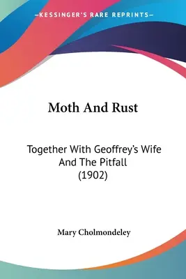 Moth And Rust: Geoffrey feleségével és A gödörrel együtt (1902) - Moth And Rust: Together With Geoffrey's Wife And The Pitfall (1902)