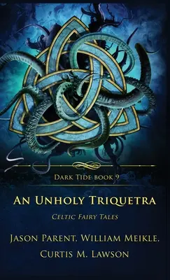 Egy szentségtelen triquetra: kelta tündérmesék - An Unholy Triquetra: Celtic Fairy Tales