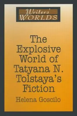 Tatjana N. Tolsztaja regényeinek robbanásszerű világa - The Explosive World of Tatyana N. Tolstaya's Fiction