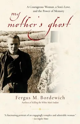 Anyám szelleme: Egy bátor nő, egy fiú szeretete és az emlékezet ereje - My Mother's Ghost: A Courageous Woman, a Son's Love, and the Power of Memory