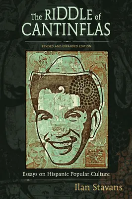 A Cantinflas rejtélye: Esszék a spanyol populáris kultúráról - The Riddle of Cantinflas: Essays on Hispanic Popular Culture