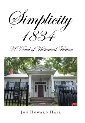 Egyszerűség 1834: Történelmi regény - Simplicity 1834: A Novel of Historical Fiction