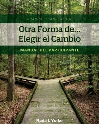 Otra Forma de... Elegir el Cambio: Manual del Participante (spanyol fordítás) - Otra Forma de... Elegir el Cambio: Manual del Participante (Spanish Translation)