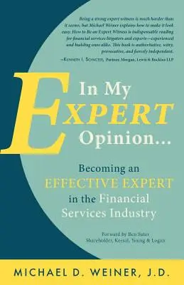 Szakértői véleményem szerint: Hatékony szakértővé válás a pénzügyi szolgáltatási ágazatban - In My Expert Opinion: Becoming an Effective Expert in the Financial Services Industry