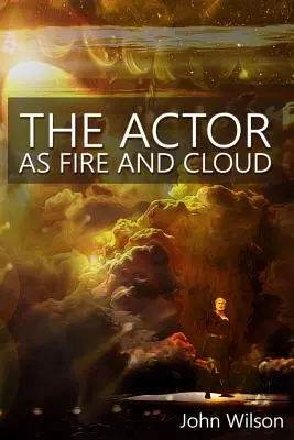 A színész mint tűz és felhő - The Actor as Fire and Cloud