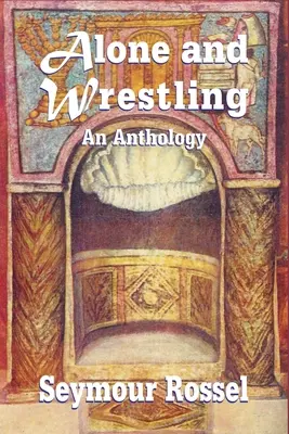 Egyedül és birkózva: Egy antológia - Alone and Wrestling: An Anthology