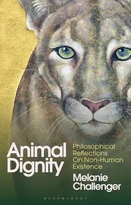 Állati méltóság: Filozófiai elmélkedések a nem emberi létről - Animal Dignity: Philosophical Reflections on Non-Human Existence