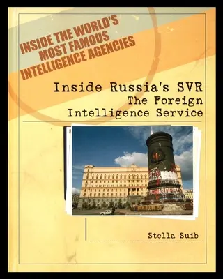 Az orosz SVR belseje: A külföldi hírszerző szolgálat - Inside Russia's SVR: The Foreign Intelligence Service