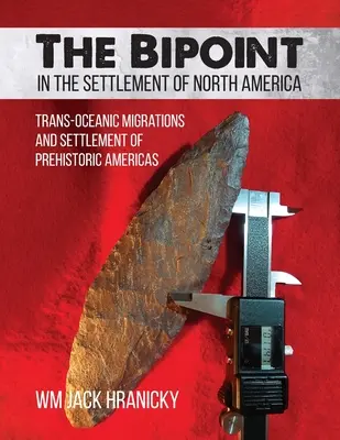 A kétpont Észak-Amerika benépesítésében: Transz-óceáni vándorlások és az őskori Amerika megtelepedése - The Bipoint in the Settlement of North America: Trans-Oceanic Migrations and Settlement of Prehistoric Americas