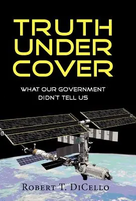 Fedett igazság, amit a kormányunk nem mondott el nekünk - Truth Under Cover, What Our Government Didn't Tell Us