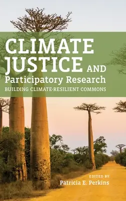 Éghajlati igazságosság és részvételi kutatás: Éghajlat-ellenálló közösségek építése - Climate Justice and Participatory Research: Building Climate-Resilient Commons