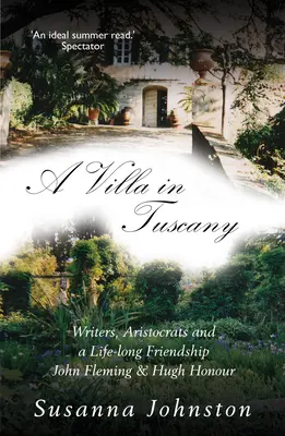 Egy villa Toszkánában: Írók, arisztokraták és egy élet Hugh Honourral és John Fleminggel - A Villa in Tuscany: Writers, Aristocrats and a Life with Hugh Honour and John Fleming