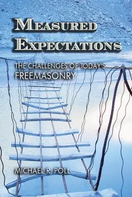 Megmért elvárások: A mai szabadkőművesség kihívásai - Measured Expectations: The Challenges of Today's Freemasonry