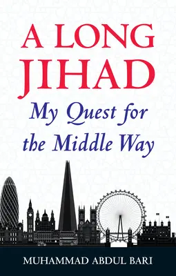 Egy hosszú dzsihád: A középút keresése - A Long Jihad: My Quest for the Middle Way