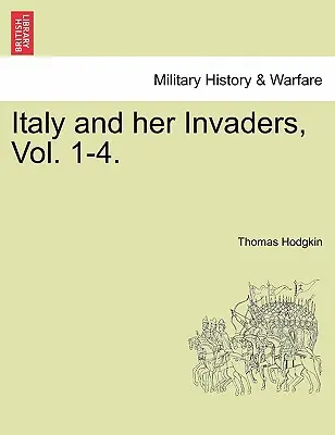 Itália és hódítói, 1-4. kötet. - Italy and Her Invaders, Vol. 1-4.