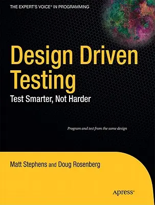 Tervezésvezérelt tesztelés: Okosabban teszteljen, ne keményebben - Design Driven Testing: Test Smarter, Not Harder