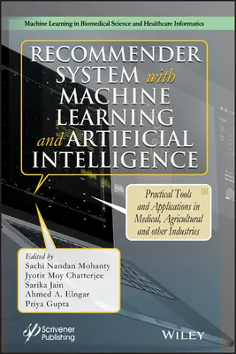 Ajánlórendszer gépi tanulással és mesterséges intelligenciával: Gyakorlati eszközök és alkalmazások az orvosi, mezőgazdasági és egyéb iparágakban - Recommender System with Machine Learning and Artificial Intelligence: Practical Tools and Applications in Medical, Agricultural and Other Industries