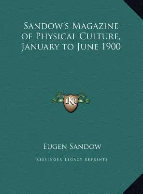 Sandow's Magazine of Physical Culture, 1900. január-június - Sandow's Magazine of Physical Culture, January to June 1900