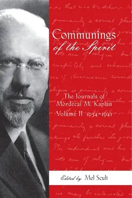 A Lélek közösségei: Kaplan naplóinak felfedezése, 1934-1941, 2. kötet. - Communings of the Spirit: Exploring the Journals of Mordecai M. Kaplan, 1934-1941 Vol. 2