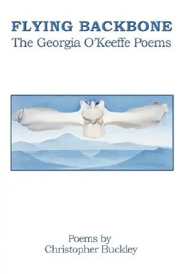 Flying Backbone: Georgia O'Keeffe versei - Flying Backbone: The Georgia O'Keeffe Poems