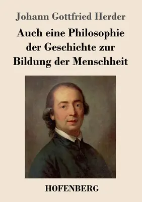 Auch eine Philosophie der Geschichte zur Bildung der Menschheit