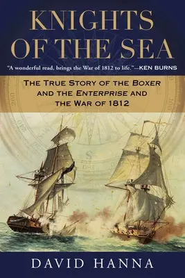 A tenger lovagjai: A Boxer and the Enterprise és az 1812-es háború igaz története - Knights of the Sea: The True Story of the Boxer and the Enterprise and the War of 1812