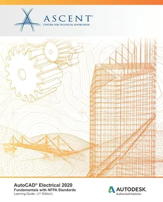 AutoCAD Electrical 2020: Alapjai az NFPA szabványokkal: Autodesk Authorized Publisher - AutoCAD Electrical 2020: Fundamentals with NFPA Standards: Autodesk Authorized Publisher