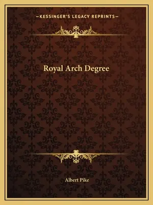 Royal Arch fokozat - Royal Arch Degree
