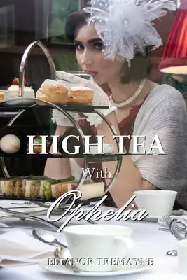 High Tea Opheliával - High Tea with Ophelia