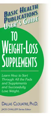 Felhasználói útmutató a fogyókúrás étrend-kiegészítőkhöz - User's Guide to Weight-Loss Supplements