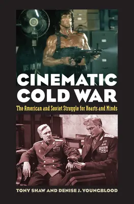 Filmes hidegháború: Az amerikai és a szovjet harc a szívekért és az elmékért - Cinematic Cold War: The American and Soviet Struggle for Hearts and Minds