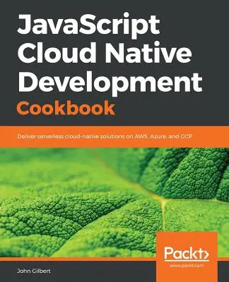 JavaScript Cloud Native Development szakácskönyv - JavaScript Cloud Native Development Cookbook