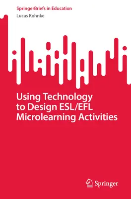 A technológia felhasználása az Esl/Efl mikrotanulási tevékenységek tervezéséhez - Using Technology to Design Esl/Efl Microlearning Activities