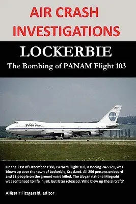 Légi balesetek kivizsgálása: LOCKERBIE, a PANAM 103-as járatának felrobbantása - Air Crash Investigations: LOCKERBIE, The Bombing of PANAM Flight 103