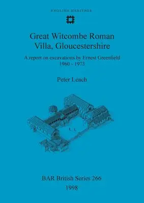 Great Witcombe Roman Villa, Gloucestershire: A report on excavations by Ernest Greenfield, 1960-1973 (Zpráva o vykopávkách Ernesta Greenfielda, 1960-1973) - Great Witcombe Roman Villa, Gloucestershire: A report on excavations by Ernest Greenfield, 1960-1973