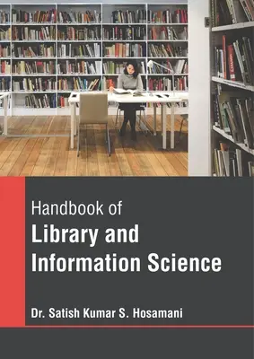 A könyvtár- és információtudomány kézikönyve - Handbook of Library and Information Science