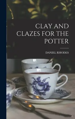 Agyag és üvegek a fazekasnak - Clay and Clazes for the Potter