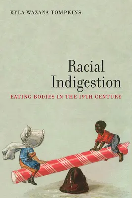 Faji gyomorrontás: Testevés a 19. században - Racial Indigestion: Eating Bodies in the 19th Century