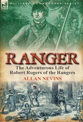 Ranger: Robert Rogers of the Rangers kalandos élete - Ranger: the Adventurous Life of Robert Rogers of the Rangers