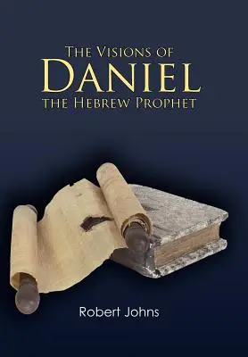 Dániel, a héber próféta látomásai - The Visions of Daniel the Hebrew Prophet