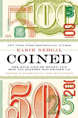 Coined: A pénz gazdag élete és hogyan formált minket a történelme - Coined: The Rich Life of Money and How Its History Has Shaped Us